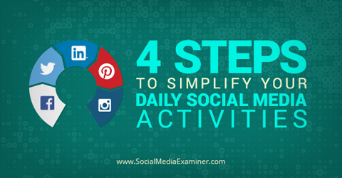 ... to Simplify Your Daily Social Media Activities : Social Media Examiner