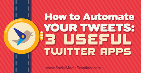 three apps to automate your tweets
