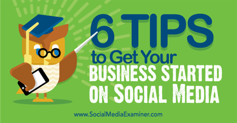 six tips to get your business on social media