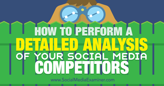 How to Perform a Detailed Analysis of Your Social Media Competitors