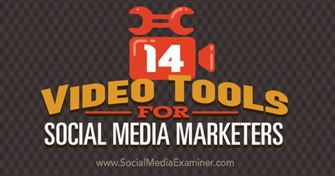 14 video tools for social media