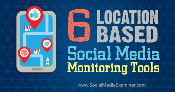 reach local customers with location-based monitoring