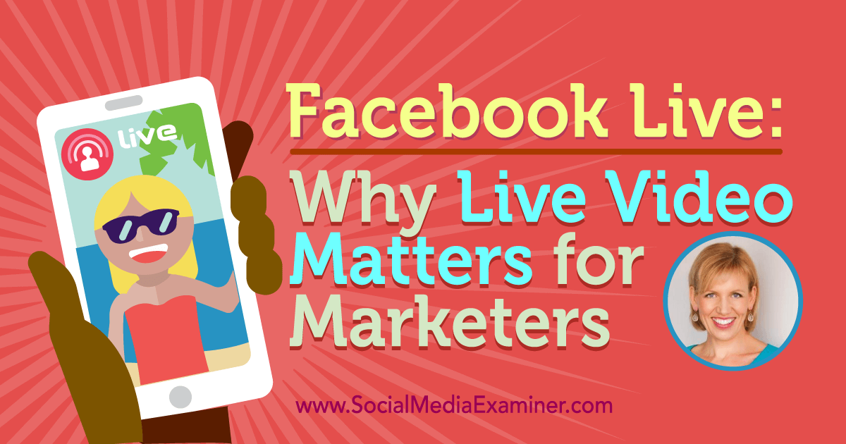 Facebook Live: Why Live Video Matters for Marketers Facebook Live: Why Live Video Matters for Marketers