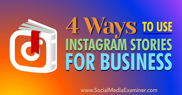 4 Ways to Use Instagram Stories for Business