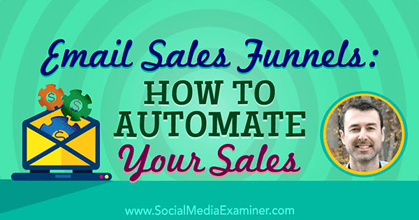 Email Sales Funnels: How to Automate Your Sales featuring insights from Yaro Starak on the Social Media Marketing Podcast.