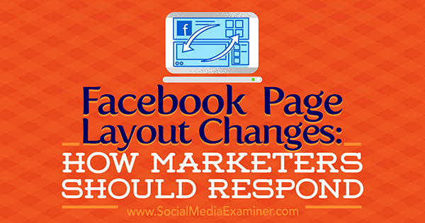 Facebook Page Layout Changes: How Marketers Should Respond