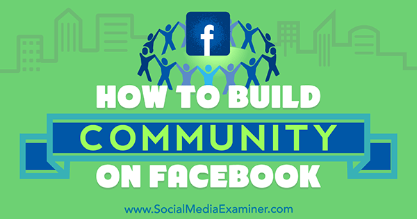 How to Build Community on Facebook