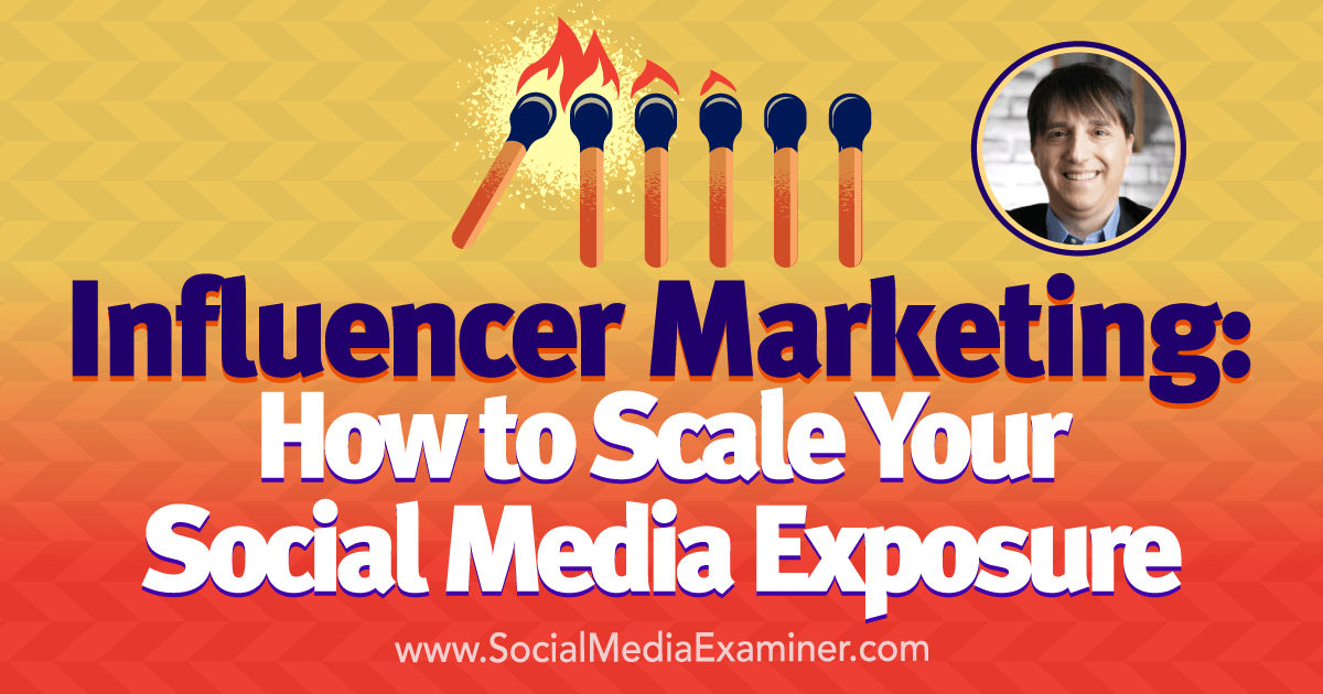 Influencer Marketing: How to Scale Your Social Media Exposure Influencer Marketing: How to Scale Your Social Media Exposure