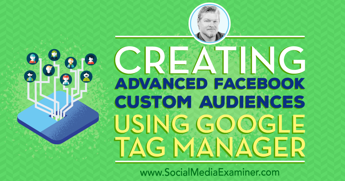 Creating Advanced Facebook Custom Audiences Using Google Tag Manager