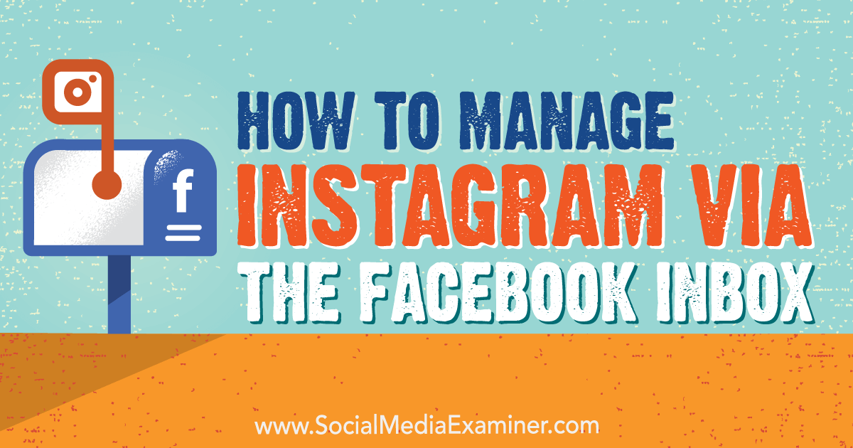 How to Manage Instagram via the Facebook Inbox How to Manage Instagram via the Facebook Inbox