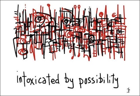 intoxicated by possibility