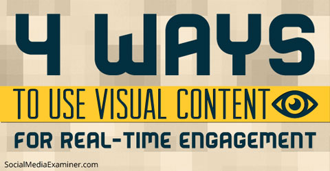 real-time visual content engagement