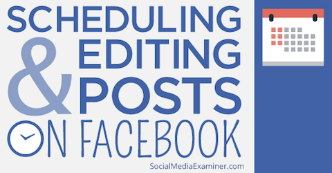 scheduling editing facebook posts