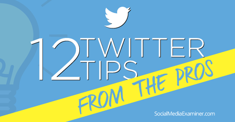 12 twitter tips from pros