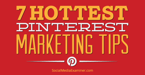 7 hot pinterest tips