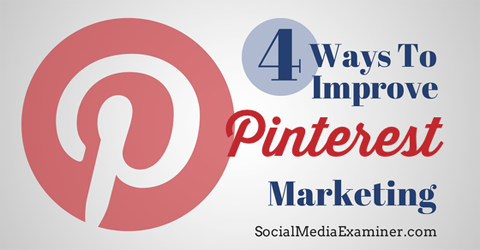 4 ways to improve pinterest marketing