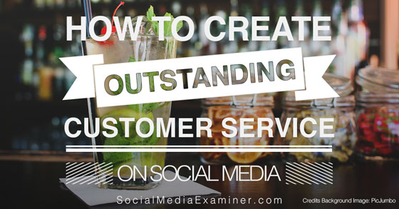 How to Deliver Outstanding Customer Service With Social Media : Social ...
