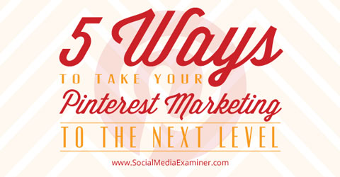 take pinterest marketing to the next level