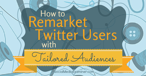 remarket with twitter tailored audiences