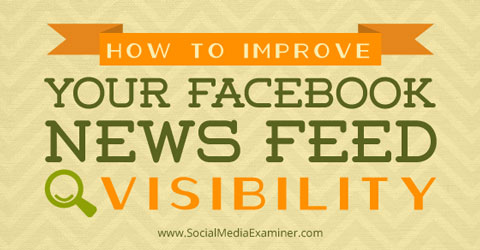 improve facebook news feed visibility