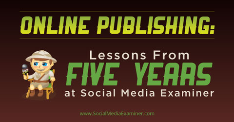 lessons from 5 years with social media examiner