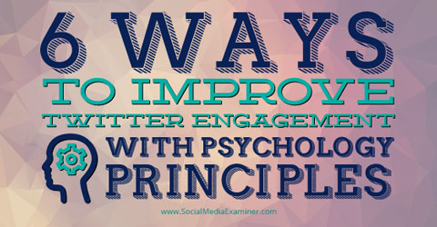 use psychology to improve twitter engagement