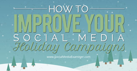 improve social media holiday campaigns