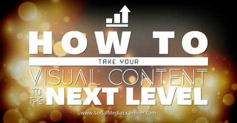 take visual content to the next level