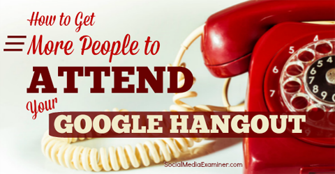 people to attend your google hangout