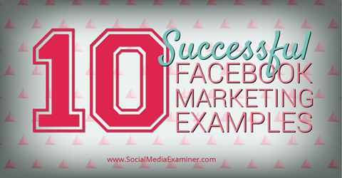 10 brands using facebook successfully