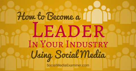 become an industry leader using social media