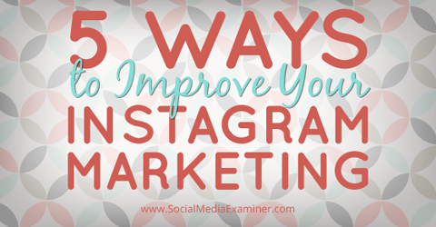 improve instagram marketing