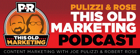 Joe Pulizzi and Robert Rose started their podcast in November 2013.