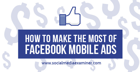 make the most of facebook mobile ads