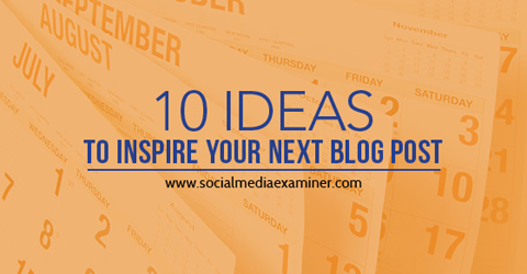 10 ideas for blog post inspiration