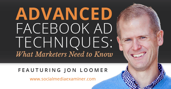 jon loomer advanced facebook ad techniques