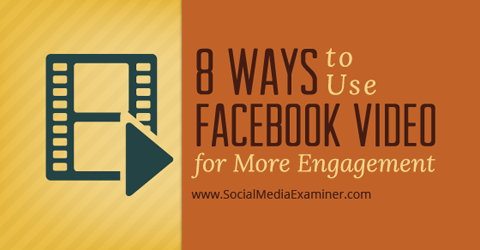 Möglichkeiten, Facebook-Video für Engagement zu verwenden