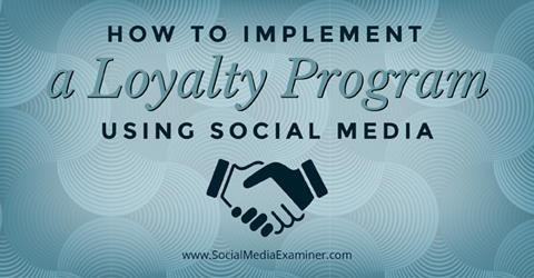 implement a loyalty program using social media