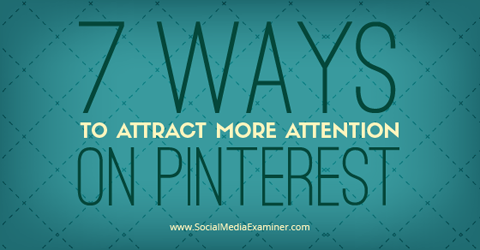 attract more attention on pinterest