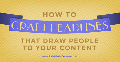 craft headlines that draw people to content