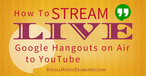 stream live google hangouts on youtube