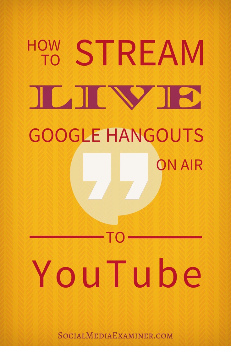 how to stream live hangouts on air with youtube