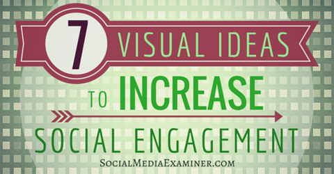 7 visuals for social engagement