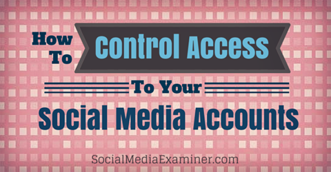 control access to social media accounts