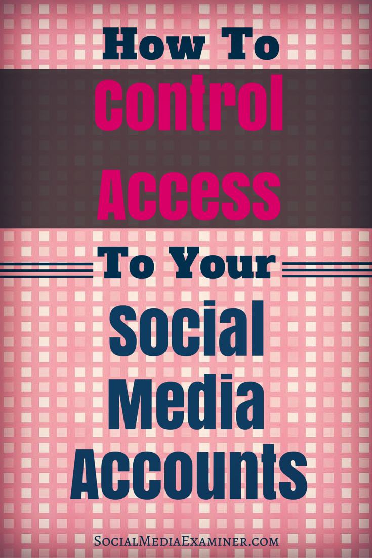 how to control access to your social media accounts