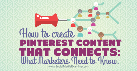 create pinterest content that connects