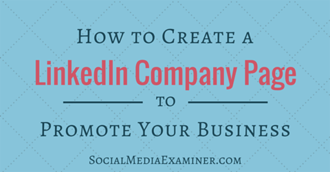 create linkedin company page to promote business
