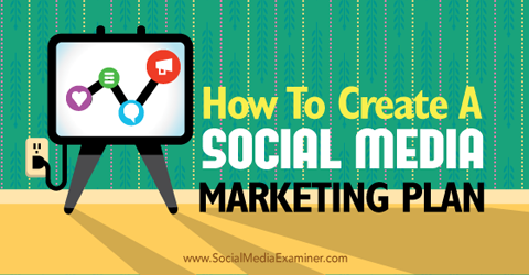 create a social media marketing plan