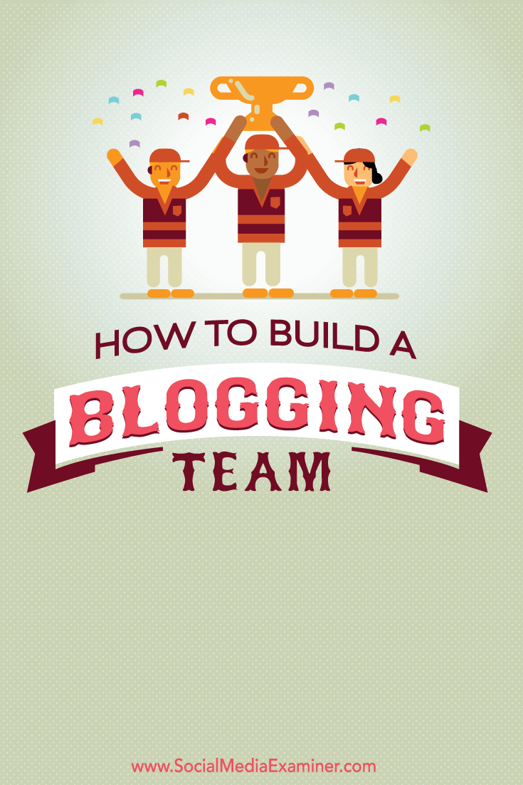 how to build a blogging team