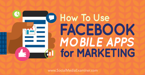 use facebook mobile apps for marketing